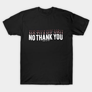 No Thank You T-Shirt